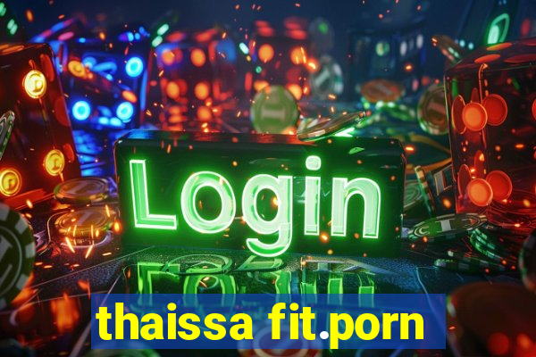 thaissa fit.porn